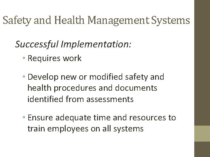 Safety and Health Management Systems Successful Implementation: • Requires work • Develop new or