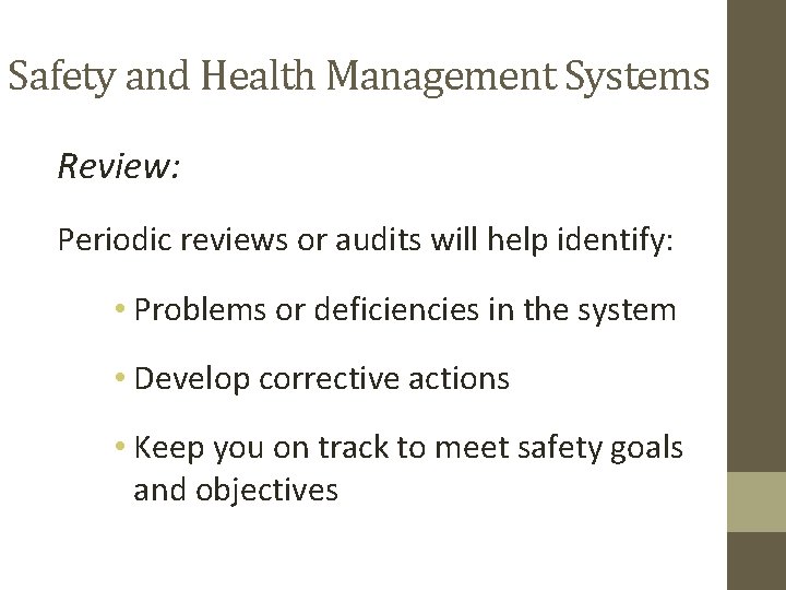 Safety and Health Management Systems Review: Periodic reviews or audits will help identify: •