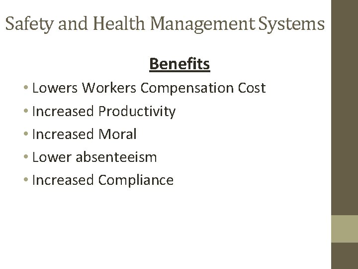 Safety and Health Management Systems Benefits • Lowers Workers Compensation Cost • Increased Productivity