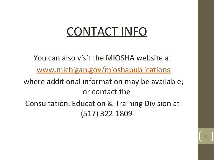 CONTACT INFO You can also visit the MIOSHA website at www. michigan. gov/mioshapublications where