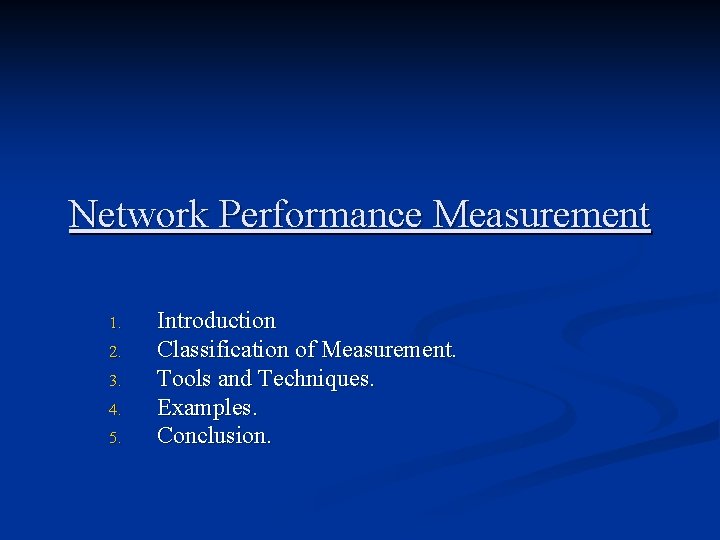 Network Performance Measurement 1. 2. 3. 4. 5. Introduction Classification of Measurement. Tools and