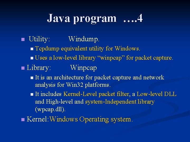 Java program …. 4 n Utility: Windump. n Tcpdump equivalent utility for Windows. n