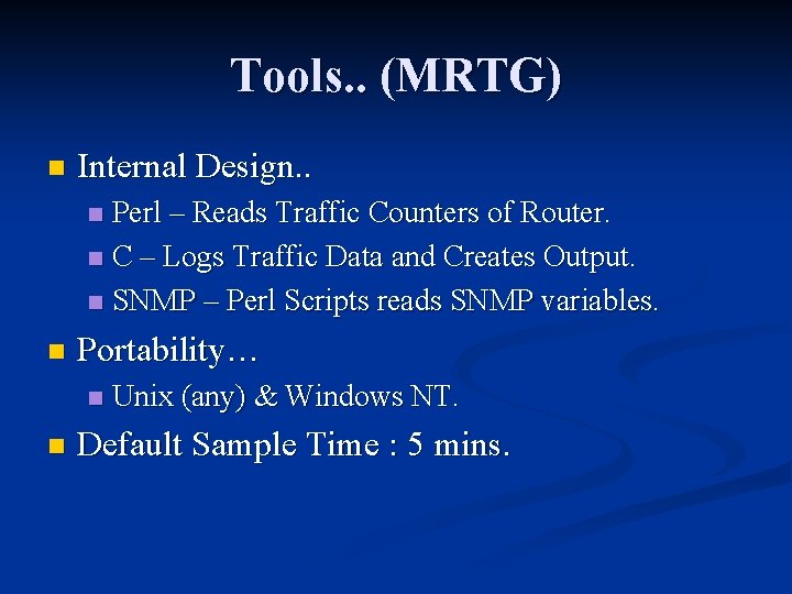 Tools. . (MRTG) n Internal Design. . Perl – Reads Traffic Counters of Router.