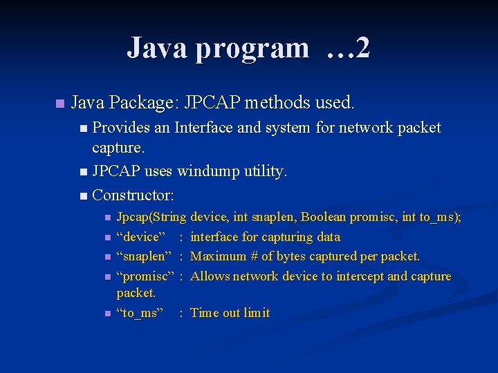 Java program … 2 n Java Package: JPCAP methods used. n Provides an Interface