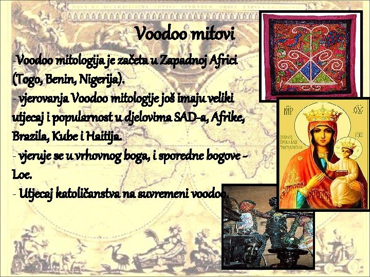 Voodoo mitovi -Voodoo mitologija je začeta u Zapadnoj Africi (Togo, Benin, Nigerija). - vjerovanja