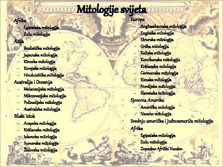 Mitologije svijeta • Afrika • – – – Egipatska mitologija – Zulu mitologija •