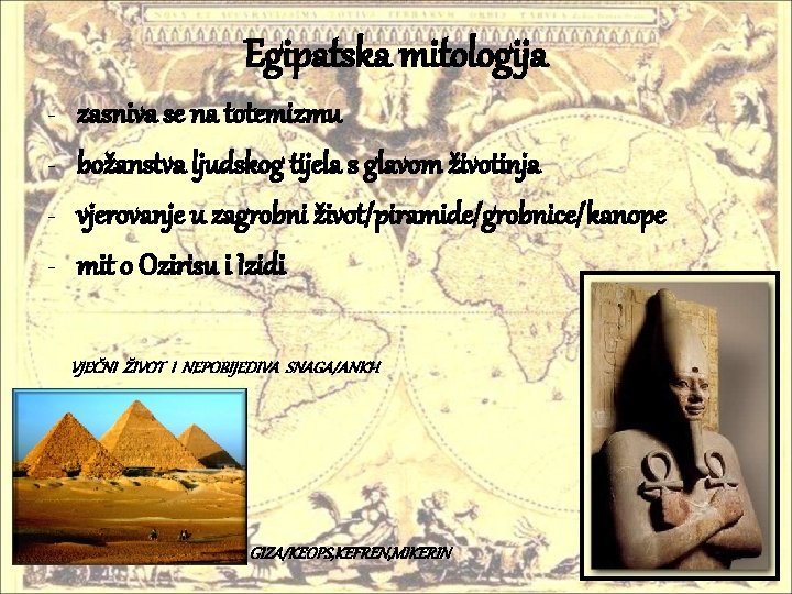 Egipatska mitologija - zasniva se na totemizmu božanstva ljudskog tijela s glavom životinja vjerovanje