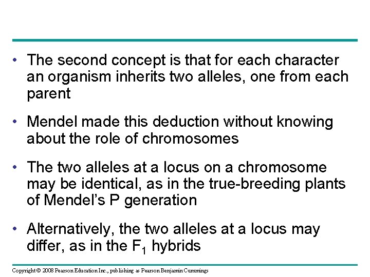  • The second concept is that for each character an organism inherits two