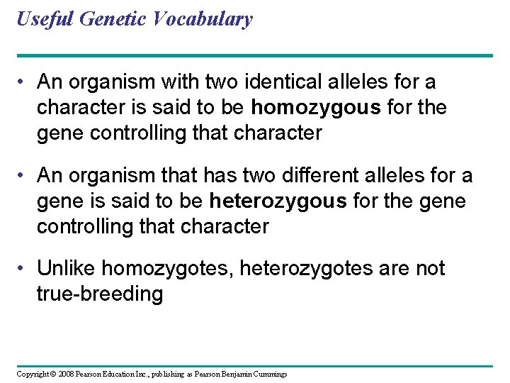 Useful Genetic Vocabulary • An organism with two identical alleles for a character is