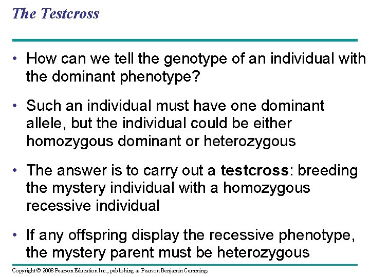 The Testcross • How can we tell the genotype of an individual with the