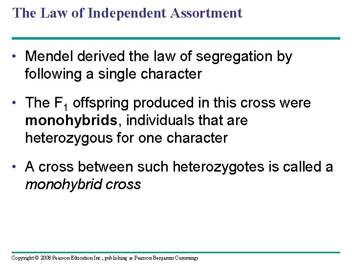 The Law of Independent Assortment • Mendel derived the law of segregation by following