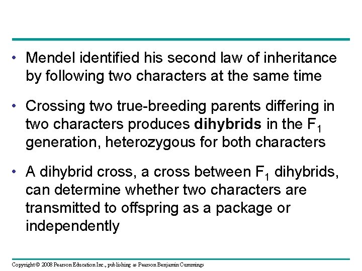  • Mendel identified his second law of inheritance by following two characters at