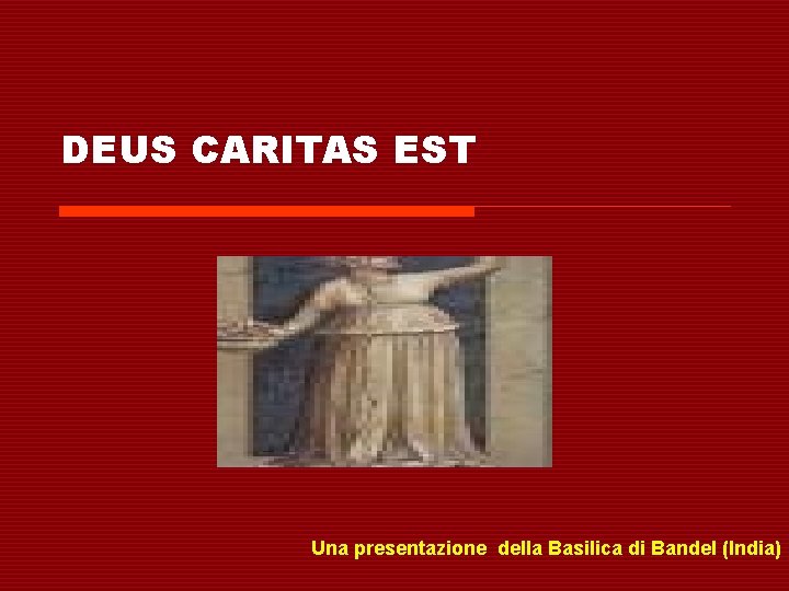 DEUS CARITAS EST Una presentazione della Basilica di Bandel (India) 