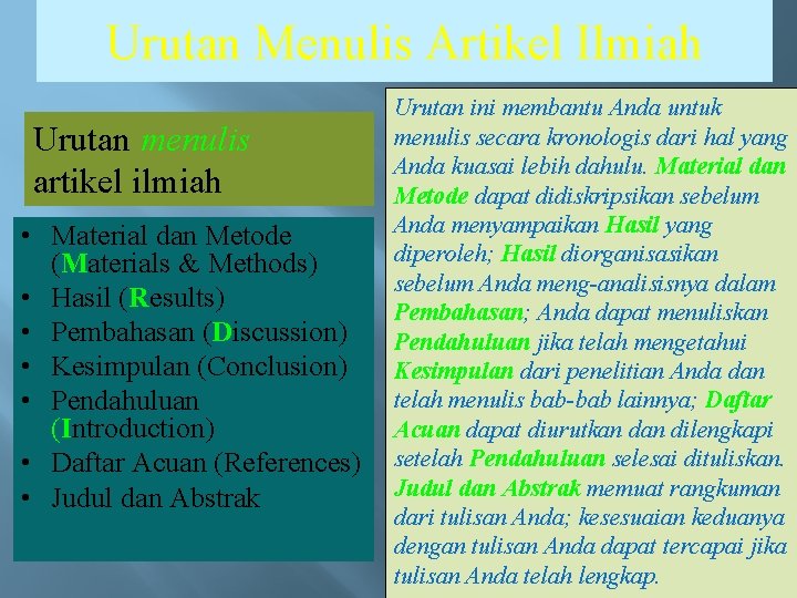 Urutan Menulis Artikel Ilmiah Urutan menulis artikel ilmiah • Material dan Metode (Materials &