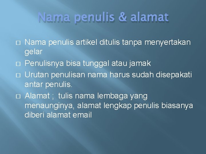 Nama penulis & alamat � � Nama penulis artikel ditulis tanpa menyertakan gelar Penulisnya