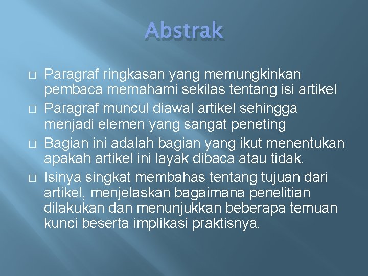 Abstrak � � Paragraf ringkasan yang memungkinkan pembaca memahami sekilas tentang isi artikel Paragraf