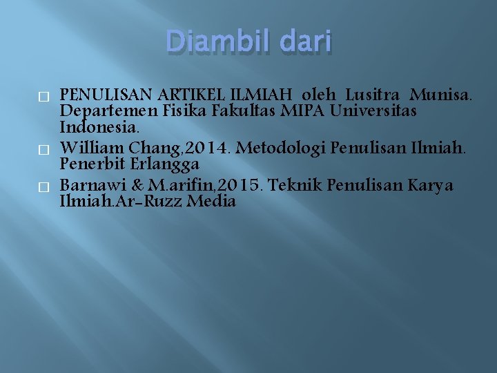 Diambil dari � � � PENULISAN ARTIKEL ILMIAH oleh Lusitra Munisa. Departemen Fisika Fakultas