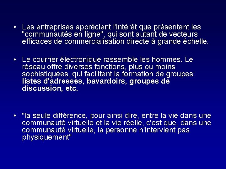  • Les entreprises apprécient l'intérêt que présentent les "communautés en ligne", qui sont