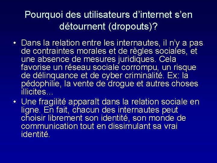 Pourquoi des utilisateurs d’internet s’en détournent (dropouts)? • Dans la relation entre les internautes,