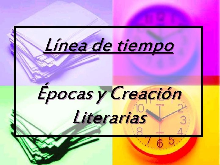 Línea de tiempo Épocas y Creación Literarias 