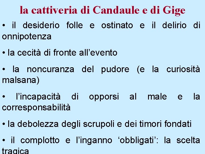 la cattiveria di Candaule e di Gige • il desiderio folle e ostinato e