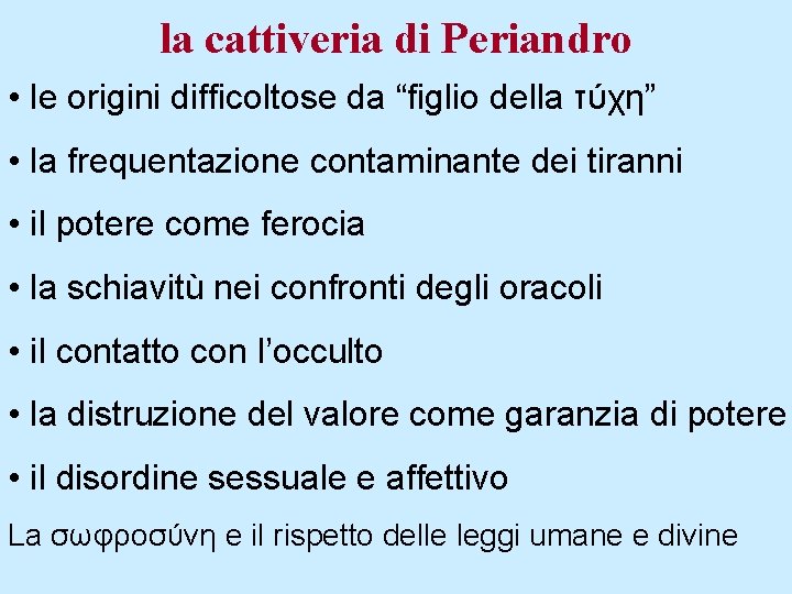la cattiveria di Periandro • le origini difficoltose da “figlio della τύχη” • la
