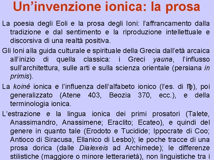 Un’invenzione ionica: la prosa La poesia degli Eoli e la prosa degli Ioni: l’affrancamento