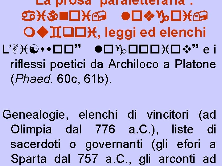 La prosa ‘paraletteraria’: ainoi, lovgoi, mu`qoi, leggi ed elenchi L’Ai[swpo~ logopoiov~ e i riflessi