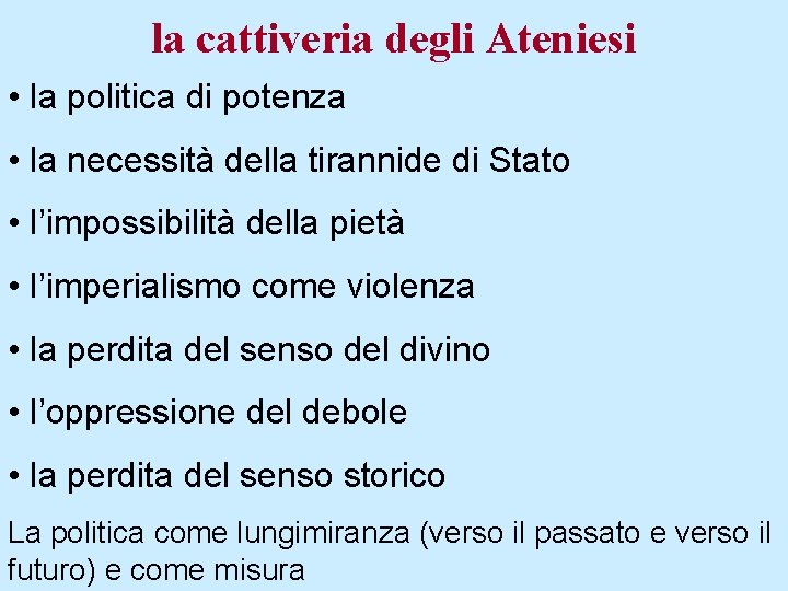 la cattiveria degli Ateniesi • la politica di potenza • la necessità della tirannide