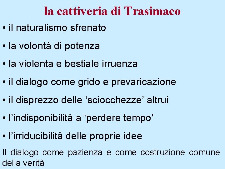 la cattiveria di Trasimaco • il naturalismo sfrenato • la volontà di potenza •