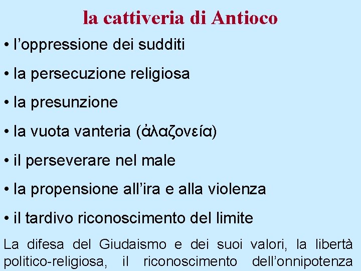 la cattiveria di Antioco • l’oppressione dei sudditi • la persecuzione religiosa • la