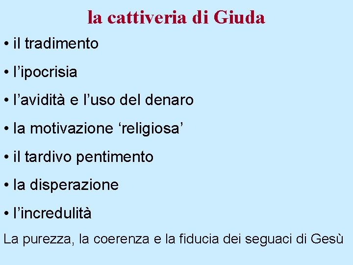 la cattiveria di Giuda • il tradimento • l’ipocrisia • l’avidità e l’uso del