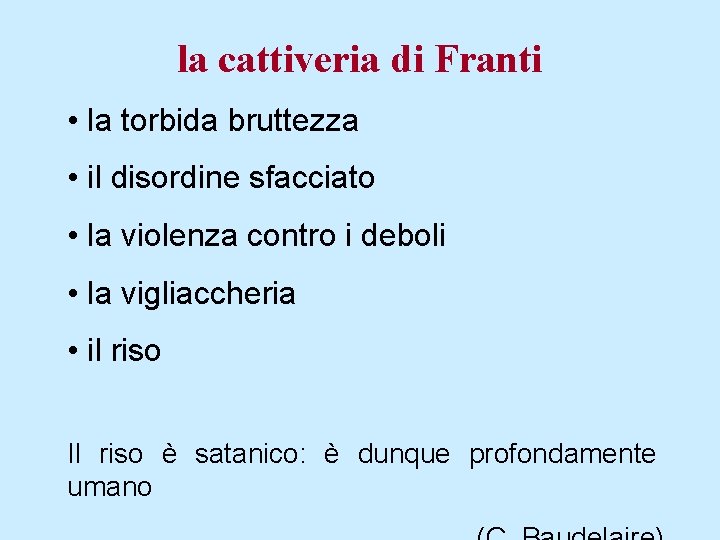 la cattiveria di Franti • la torbida bruttezza • il disordine sfacciato • la