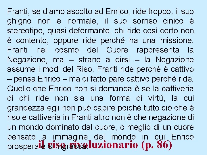 Franti, se diamo ascolto ad Enrico, ride troppo: il suo ghigno non è normale,