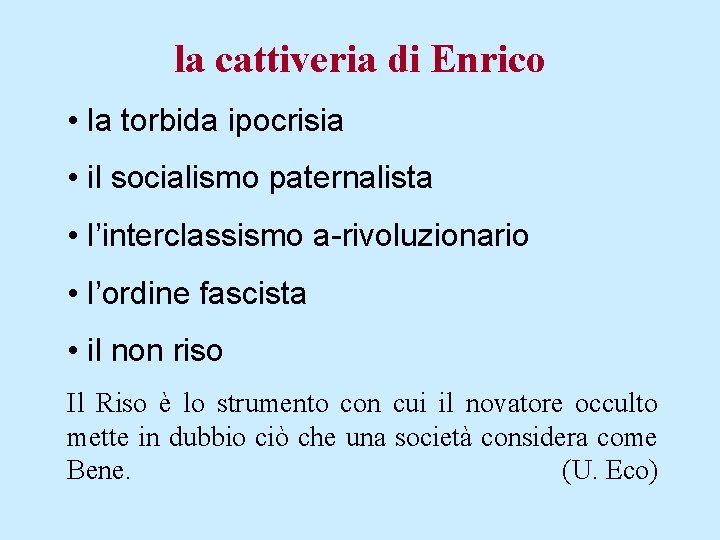 la cattiveria di Enrico • la torbida ipocrisia • il socialismo paternalista • l’interclassismo
