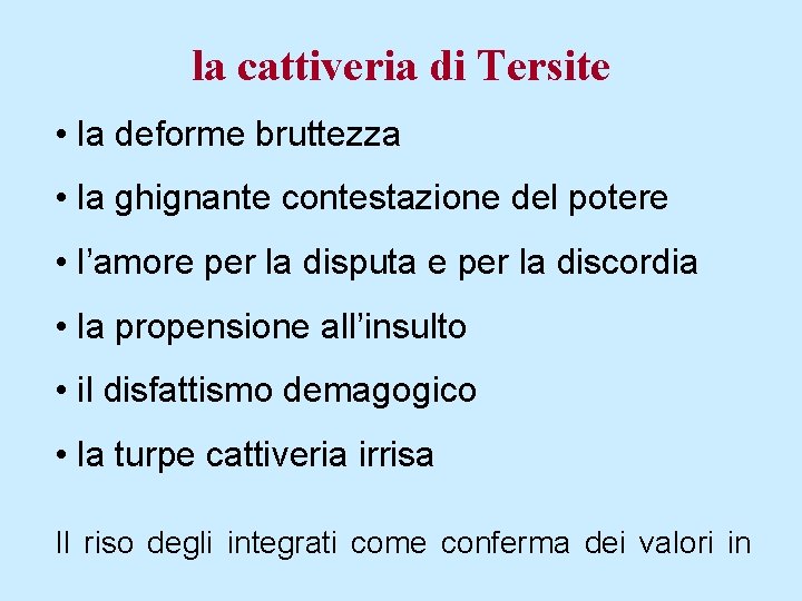 la cattiveria di Tersite • la deforme bruttezza • la ghignante contestazione del potere