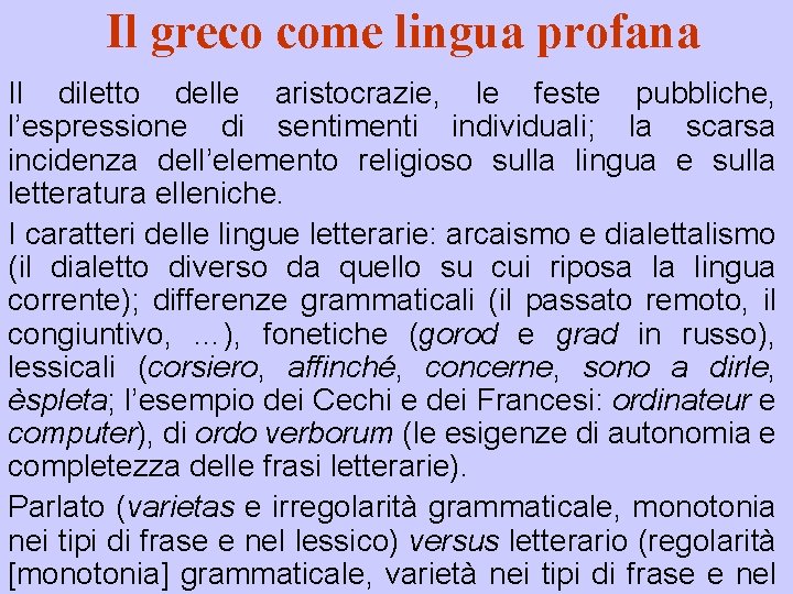 Il greco come lingua profana Il diletto delle aristocrazie, le feste pubbliche, l’espressione di
