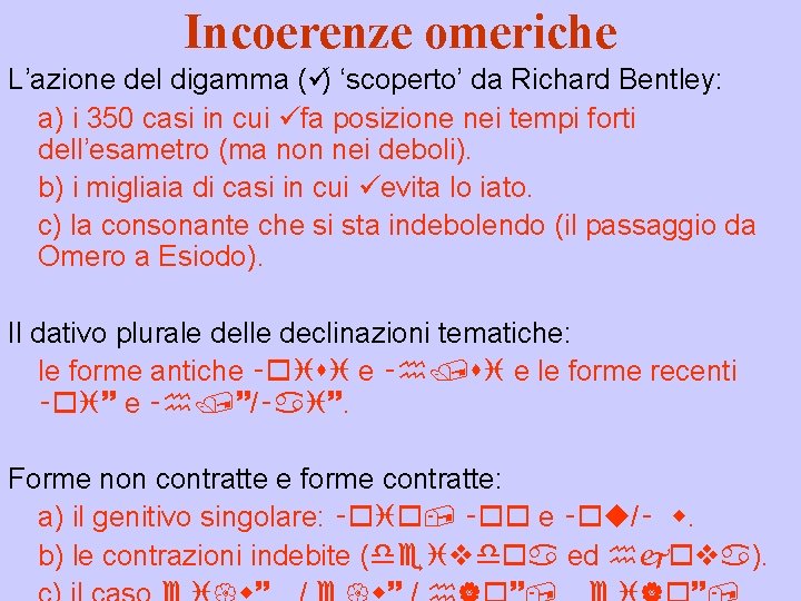 Incoerenze omeriche L’azione del digamma (ü) ‘scoperto’ da Richard Bentley: a) i 350 casi