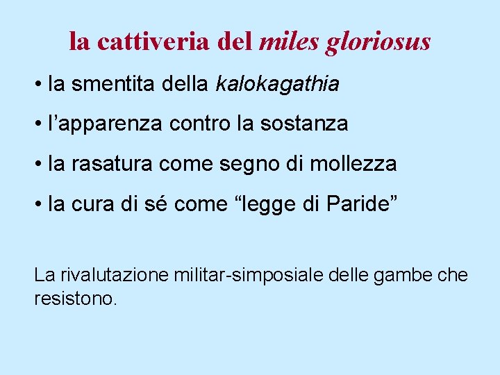 la cattiveria del miles gloriosus • la smentita della kalokagathia • l’apparenza contro la