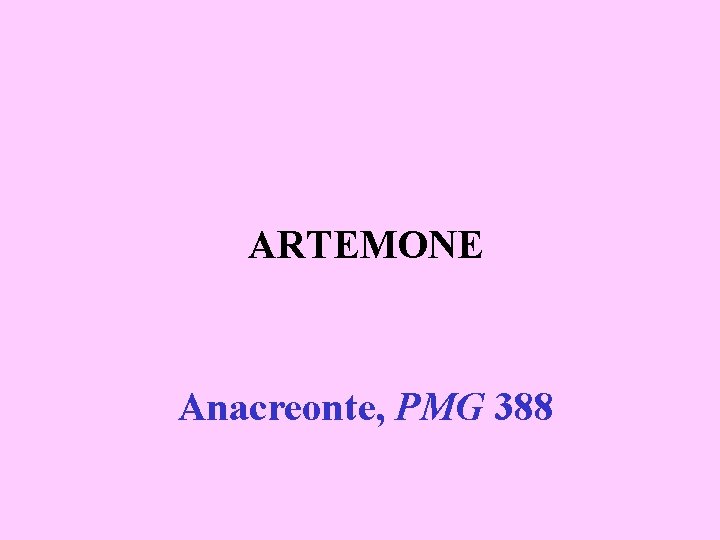 ARTEMONE Anacreonte, PMG 388 