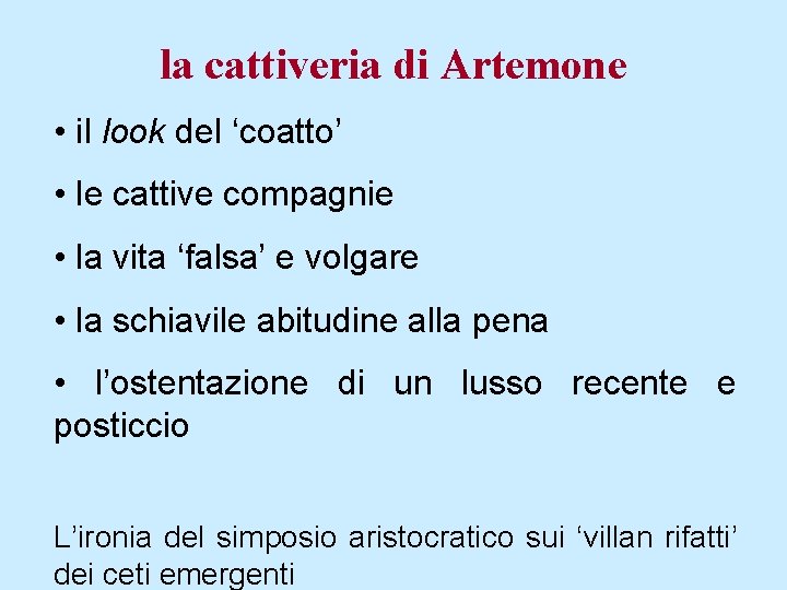 la cattiveria di Artemone • il look del ‘coatto’ • le cattive compagnie •
