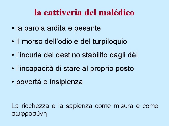 la cattiveria del malédico • la parola ardita e pesante • il morso dell’odio