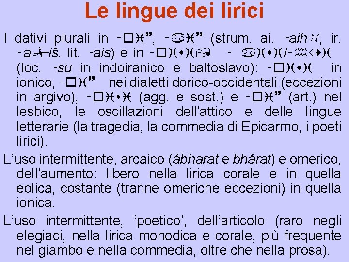 Le lingue dei lirici I dativi plurali in ‑oi~, ‑ai~ (strum. ai. ‑aih ,