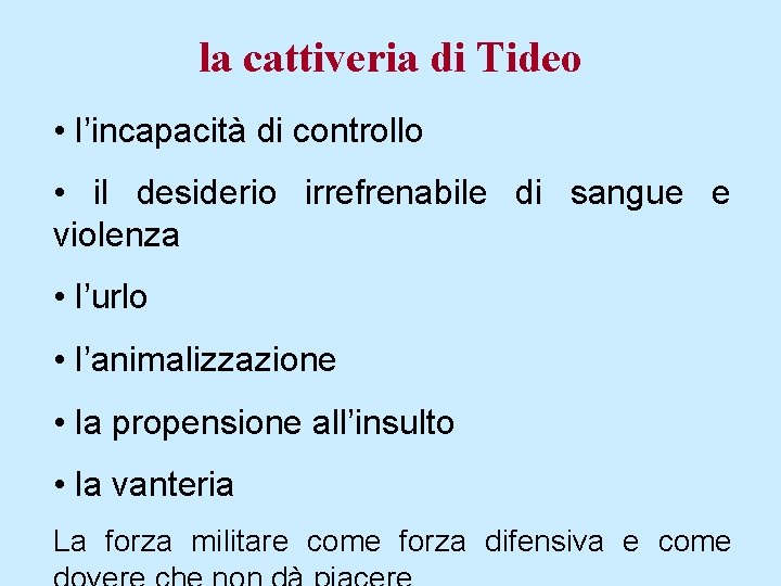 la cattiveria di Tideo • l’incapacità di controllo • il desiderio irrefrenabile di sangue