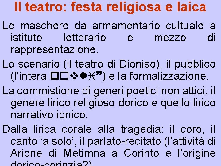 Il teatro: festa religiosa e laica Le maschere da armamentario cultuale a istituto letterario