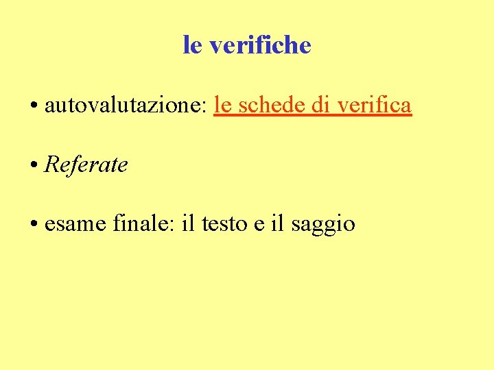 le verifiche • autovalutazione: le schede di verifica • Referate • esame finale: il