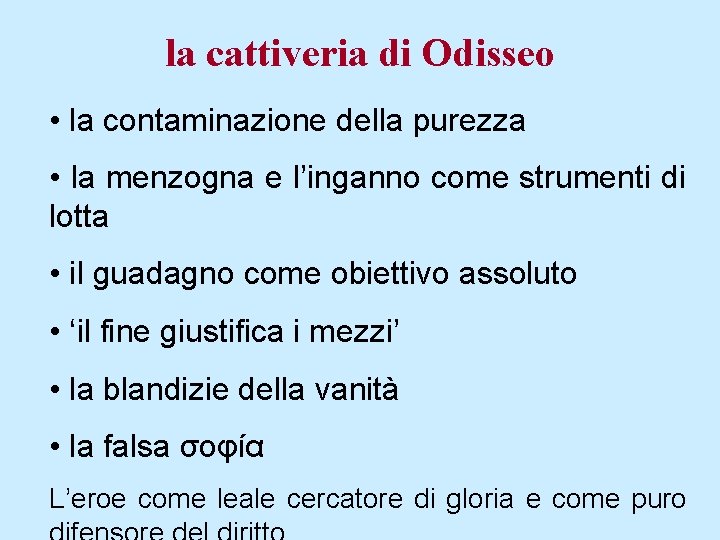 la cattiveria di Odisseo • la contaminazione della purezza • la menzogna e l’inganno