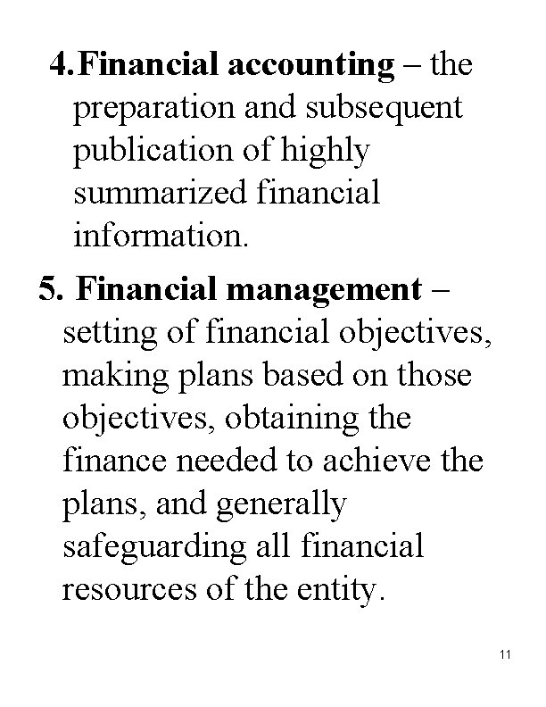 4. Financial accounting – the preparation and subsequent publication of highly summarized financial information.