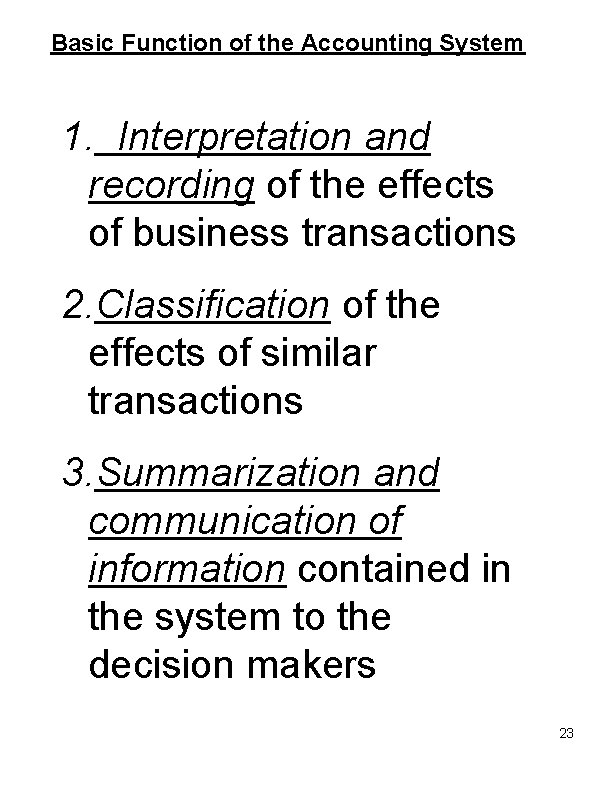 Basic Function of the Accounting System 1. Interpretation and recording of the effects of