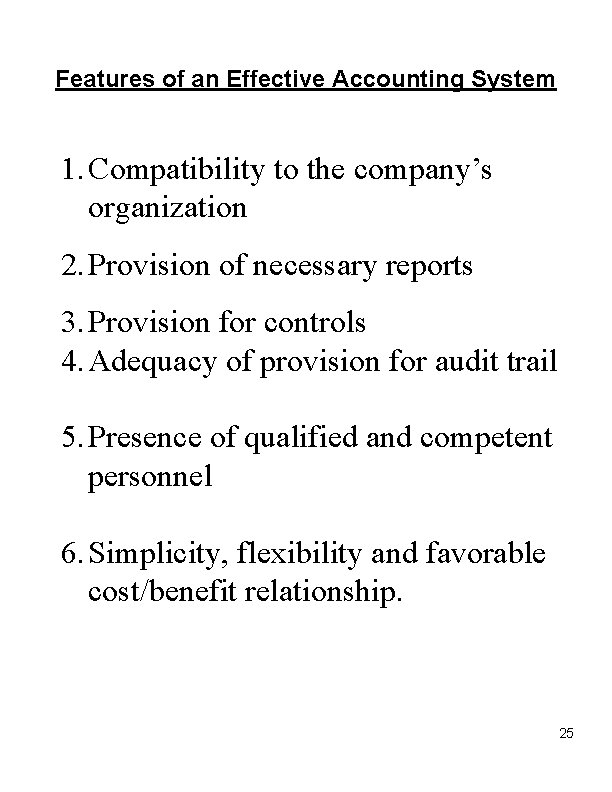 Features of an Effective Accounting System 1. Compatibility to the company’s organization 2. Provision